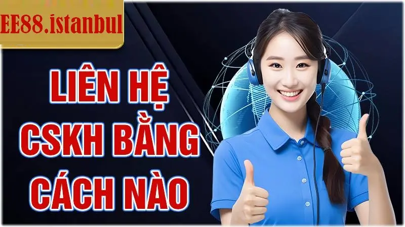 Liên hệ cskh ee88 bằng cách nào ?